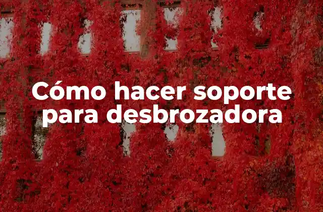 Cómo Hacer Soporte para Desbrozadora