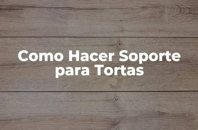 Como Hacer Soporte para Tortas