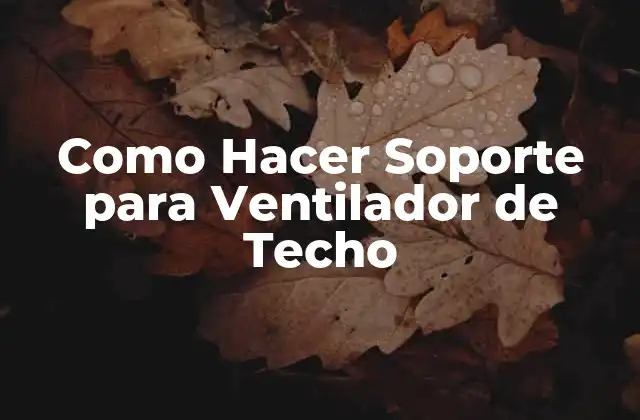 Como Hacer Soporte para Ventilador de Techo