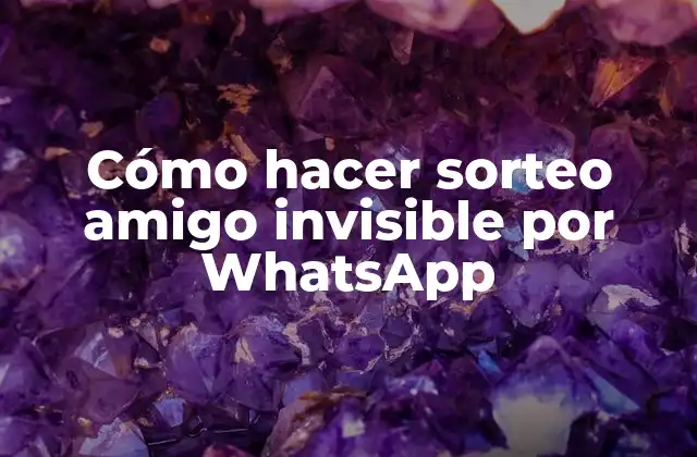 Cómo Hacer Sorteo Amigo Invisible por Whatsapp