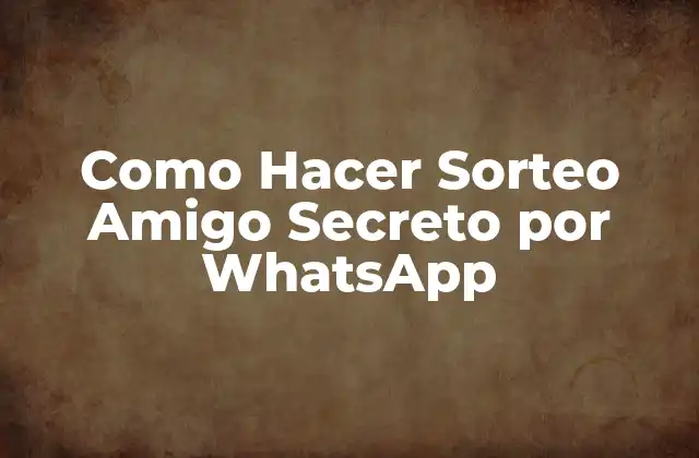 Como Hacer Sorteo Amigo Secreto por Whatsapp