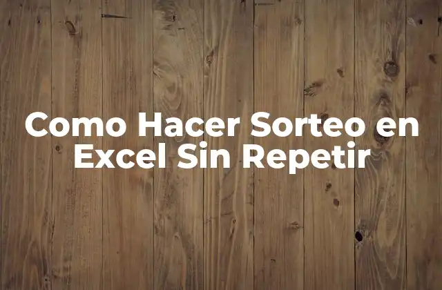 Como Hacer Sorteo en Excel sin Repetir