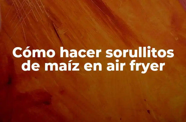 Cómo Hacer Sorullitos de Maíz en Air Fryer