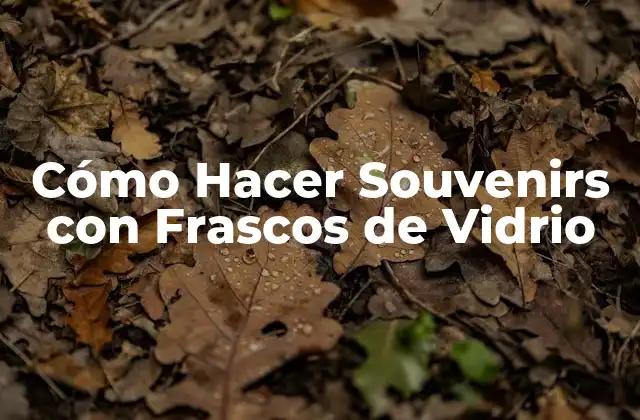 Cómo Hacer Souvenirs con Frascos de Vidrio 2 Cómo Hacer Souvenirs con Frascos de Vidrio