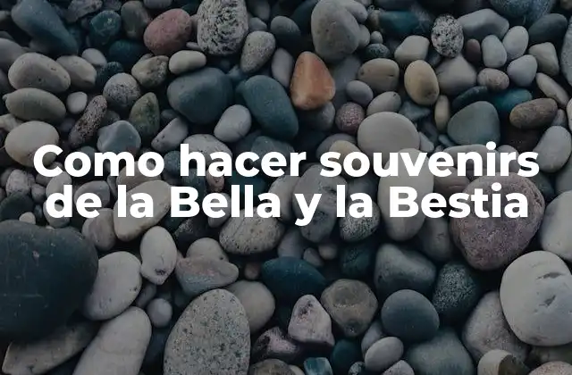 Como Hacer Souvenirs de la Bella y la Bestia