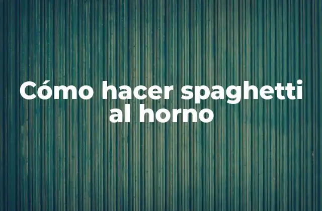 Cómo Hacer Spaghetti Al Horno 2 Spaghetti al horno, una receta clásica italiana