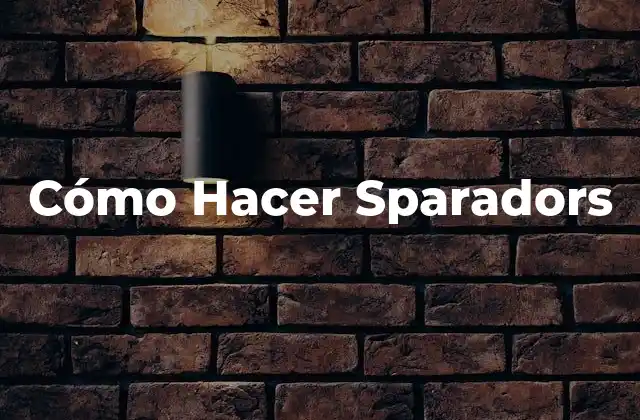 Cómo Hacer Sparadors