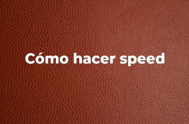 Cómo Hacer Speed