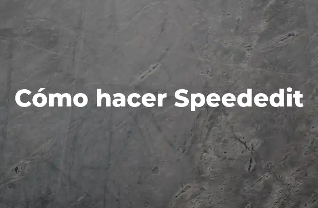 Cómo Hacer Speededit
