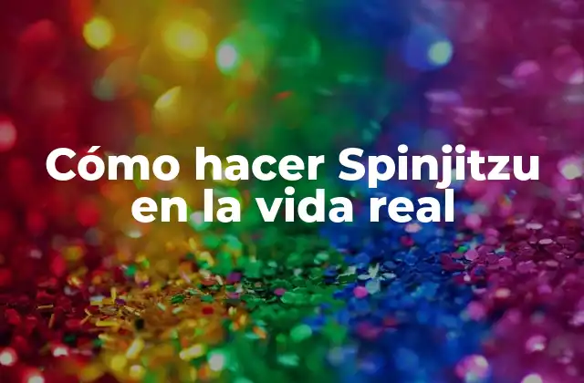 Cómo Hacer Spinjitzu en la Vida Real