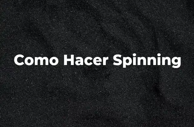 Como Hacer Spinning