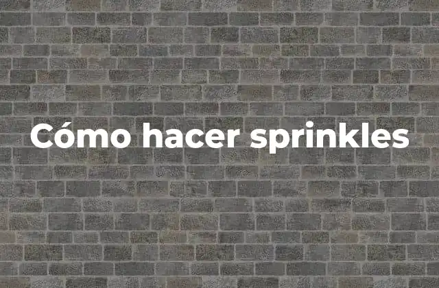 Cómo Hacer Sprinkles