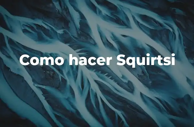 Como Hacer Squirtsi