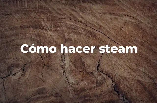 Cómo Hacer Steam