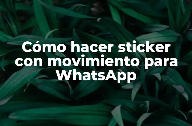 Cómo Hacer Sticker con Movimiento para Whatsapp
