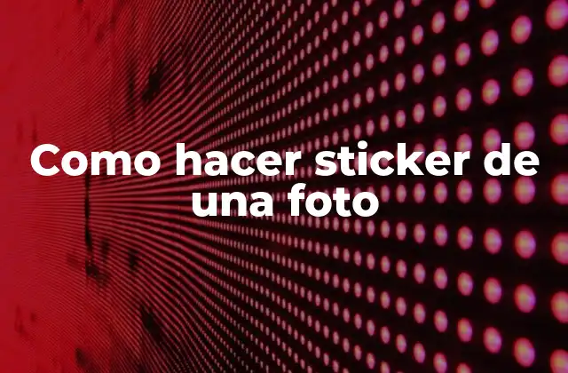 Como Hacer Sticker de una Foto