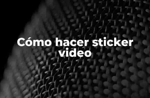 Cómo Hacer Sticker Video