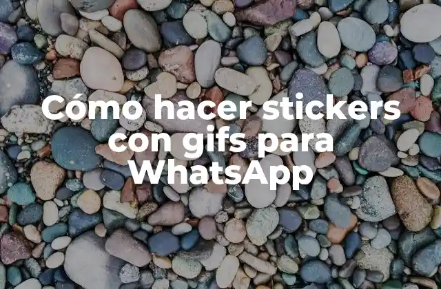 Cómo Hacer Stickers con Gifs para Whatsapp