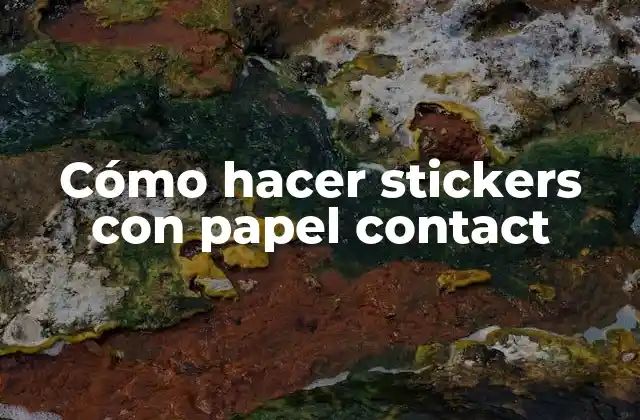 Cómo Hacer Stickers con Papel Contact