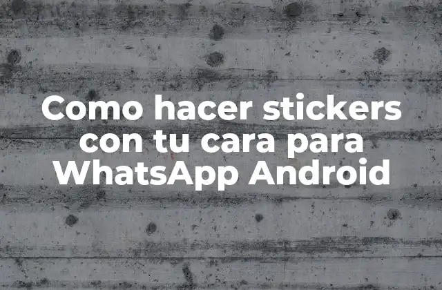 ¿Qué son los stickers de WhatsApp y cómo se utilizan?
