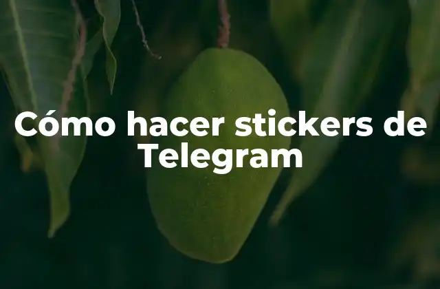 Cómo Hacer Stickers de Telegram