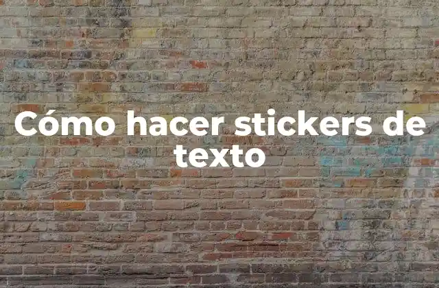 Cómo Hacer Stickers de Texto