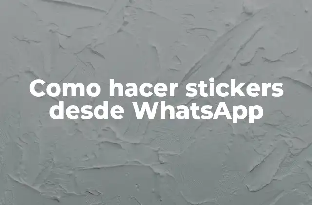 ¿Qué son los stickers de WhatsApp y cómo se utilizan?