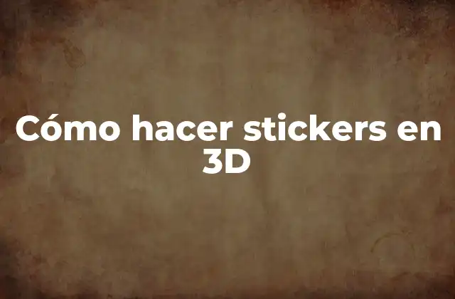 Cómo Hacer Stickers en 3d