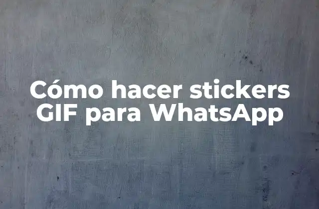 Cómo Hacer Stickers Gif para Whatsapp