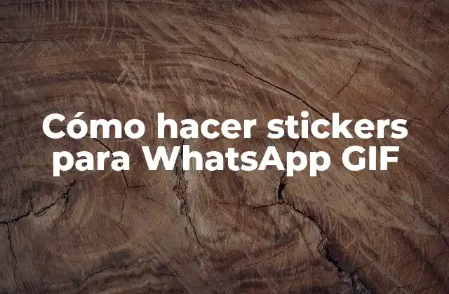 Cómo Hacer Stickers para Whatsapp Gif