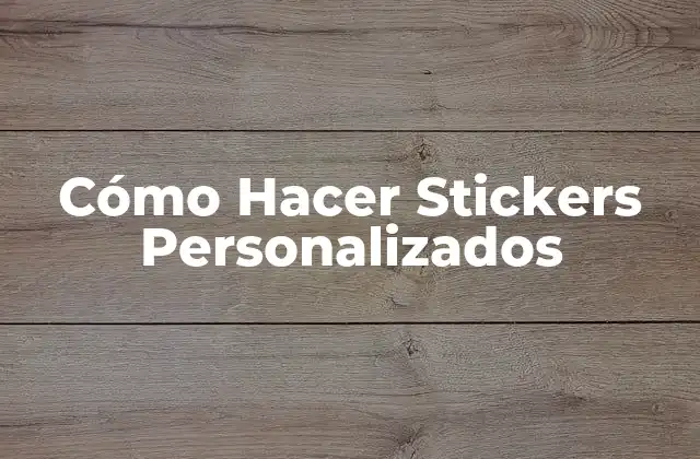 Cómo Hacer Stickers Personalizados 2 Cómo Hacer Stickers Personalizados