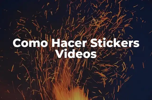 Como Hacer Stickers Videos