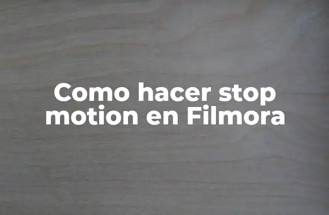 Como Hacer Stop Motion en Filmora