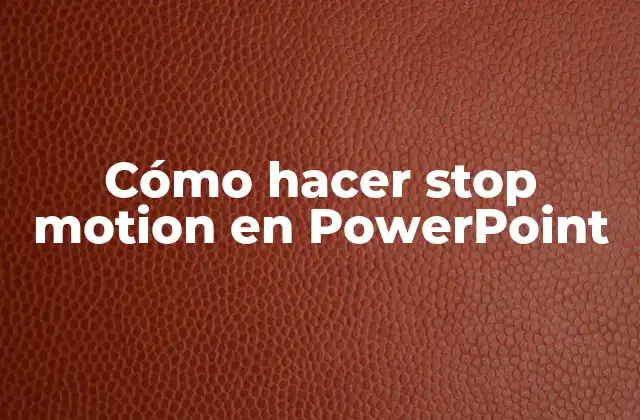 Cómo Hacer Stop Motion en Powerpoint