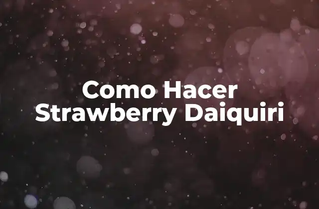 Como Hacer Strawberry Daiquiri