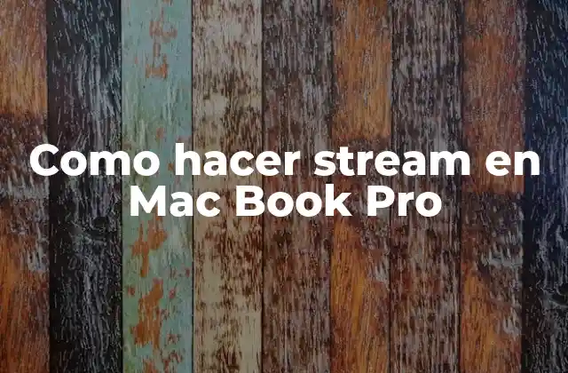 ¿Qué es hacer stream en Mac Book Pro?