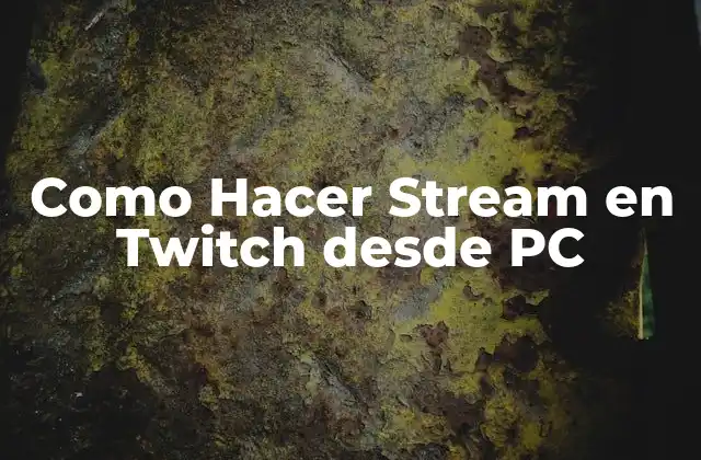 Como Hacer Stream en Twitch desde Pc