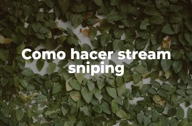 Como Hacer Stream Sniping