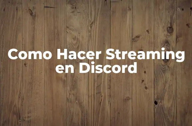 Como Hacer Streaming en Discord