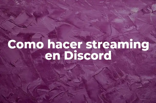 Como Hacer Streaming en Discord