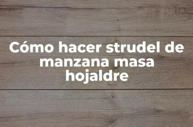Cómo Hacer Strudel de Manzana Masa Hojaldre