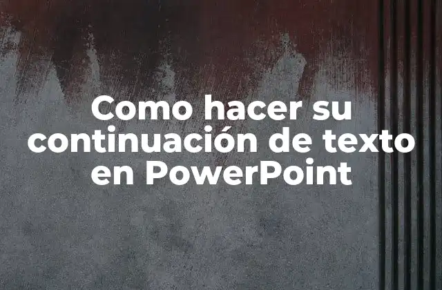 Como Hacer Su Continuación de Texto en Powerpoint