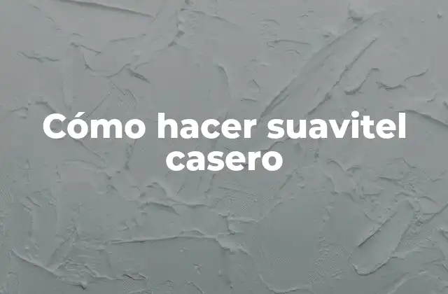 Cómo Hacer Suavitel Casero