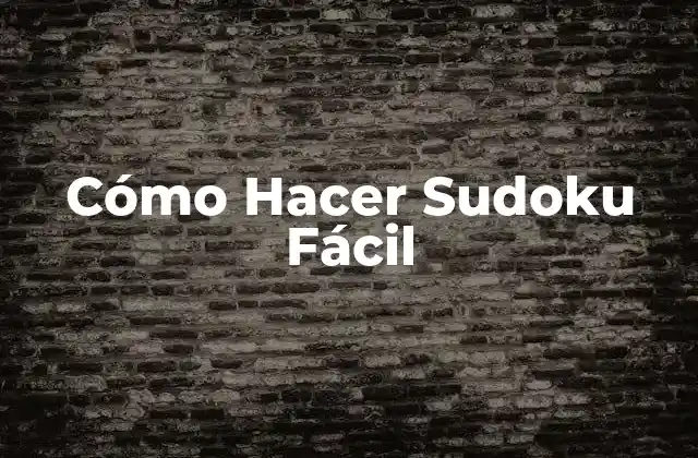 Cómo Hacer Sudoku Fácil