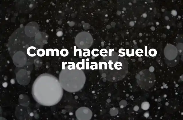 Como Hacer Suelo Radiante 2 Qué es un suelo radiante y cómo funciona
