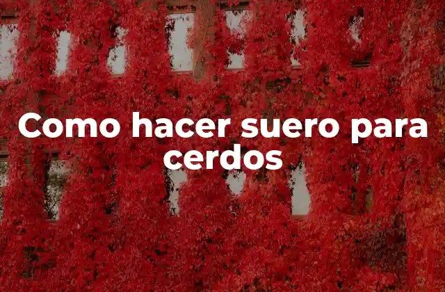 ¿Qué es el suero para cerdos?