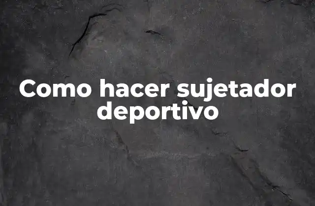 Como Hacer Sujetador Deportivo