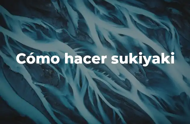 Cómo Hacer Sukiyaki