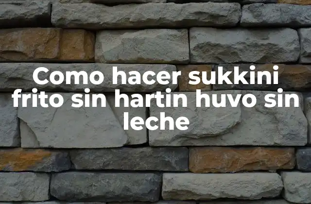 Como Hacer Sukkini Frito sin Hartin Huvo sin Leche