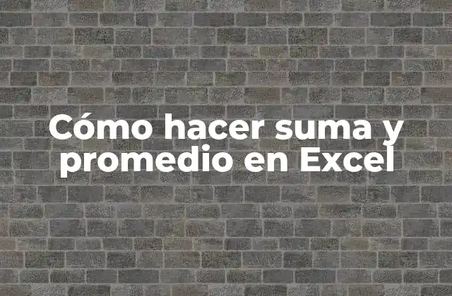 Cómo Hacer Suma y Promedio en Excel